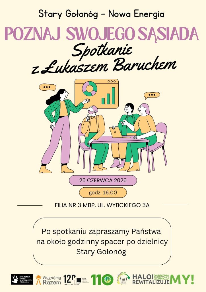 „Stary Gołonóg- Nowa Energia" POZNAJ SWOJEGO SĄSIADA Spotkanie z Łukaszem Baruchem  25 CZERWCA godz. 16.00 UL. WYBICKIEGO 3A Po spotkaniu zapraszamy Państwa na około godzinny spacer po dzielnicy Stary Gołonóg. 